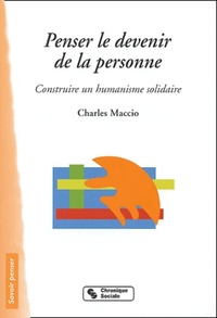 Penser le devenir de la personne construire un humanisme solidaire