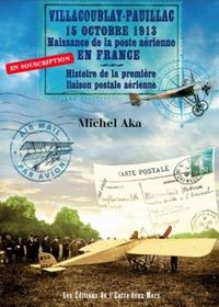 VILLACOUBLAY-PAUILLAC 15 OCTOBRE 1913-NAISSANCE DE LA POSTE AERIENNE EN FRANCE HISTOIRE DE LA PREM