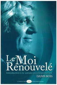 Le moi renouvelé - introduction à la somato-psychopédagogie