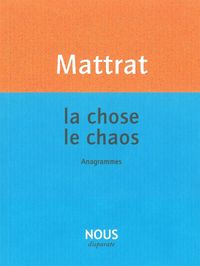 LA CHOSE, LE CHAOS - ANAGRAMMES