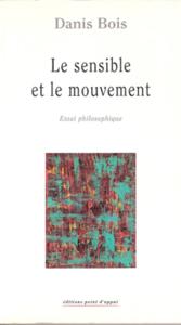 Le sensible et le mouvement - essai philosophique