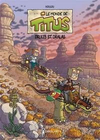 LE MONDE DE TITUS - TOME 2 : DRULLS ET DRALAS