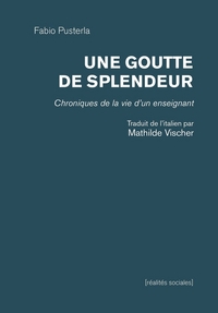Goutte De Splendeur. Chroniques De La Vie D'Un Enseignant