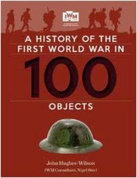 A History of the World War In 100 Objects /anglais