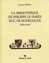 La Bibliothèque de Philippe le Hardi, Duc de Bourgogne (1364-1404)