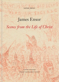 JAMES ENSOR. THE SCENES OF THE LIFE OF CHRIST