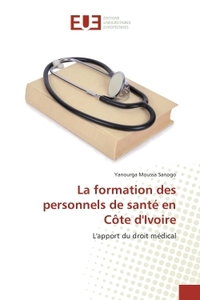 LA FORMATION DES PERSONNELS DE SANTE EN COTE D'IVOIRE - L'APPORT DU DROIT MEDICAL