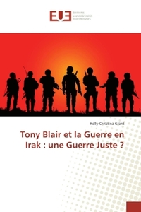 TONY BLAIR ET LA GUERRE EN IRAK : UNE GUERRE JUSTE ?