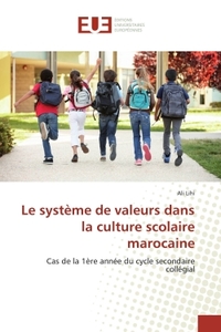 LE SYSTEME DE VALEURS DANS LA CULTURE SCOLAIRE MAROCAINE - CAS DE LA 1ERE ANNEE DU CYCLE SECONDAIRE