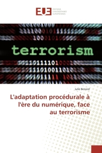 L'ADAPTATION PROCEDURALE A L'ERE DU NUMERIQUE, FACE AU TERRORISME
