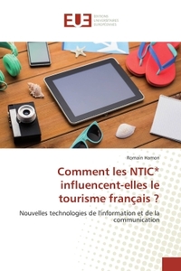 Comment les NTIC* influencent-elles le tourisme français ?