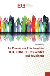 Le Processus Electoral en R.D. CONGO, Des vérités qui révoltent