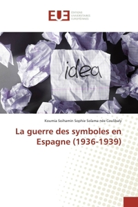 La Guerre Des Symboles En Espagne (1936-1939)