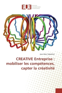 Creative entreprise : mobiliser les compétences, capter la créativité