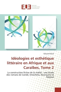 IDEOLOGIES ET ESTHETIQUE LITTERAIRE EN AFRIQUE ET AUX CARAIBES, TOME 2