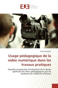 USAGE PEDAGOGIQUE DE LA VIDEO NUMERIQUE DANS LES TRAVAUX PRATIQUES - ENQUETE PROSPECTIVE D'EVALUATIO
