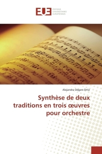 Synthèse de deux traditions en trois oeuvres pour orchestre