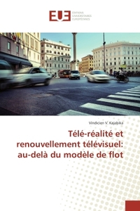 Tele-realite et renouvellement televisuel: au-delà du modele de flot