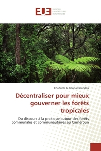 Décentraliser pour mieux gouverner les forêts tropicales
