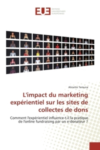 L'IMPACT DU MARKETING EXPERIENTIEL SUR LES SITES DE COLLECTES DE DONS - COMMENT L'EXPERIENTIEL INFLU