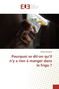 Pourquoi se dit-on qu'il n'y a rien A manger dans le frigo ?
