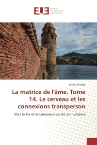 La matrice de l'Ame. Tome 14. Le cerveau et les connexions transperson