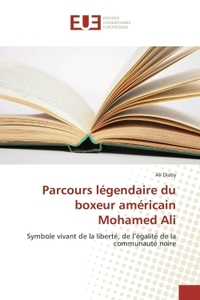 Parcours légendaire du boxeur américain Mohamed Ali