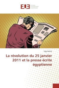 La Révolution Du 25 Janvier 2011 Et La Presse Écrite Égyptienne
