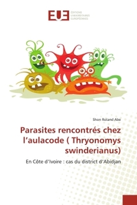 PARASITES RENCONTRES CHEZ L'AULACODE ( THRYONOMYS SWINDERIANUS) - EN COTE D'IVOIRE : CAS DU DISTRICT