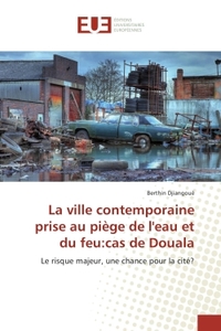 La ville contemporaine prise au piege de l'eau et du feu:cas de Douala