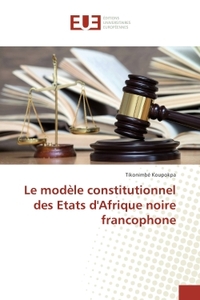 Le modele constitutionnel des etats d'Afrique noire francophone