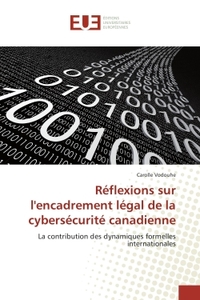 Reflexions sur l'encadrement legal de la cybersecurite canadienne