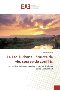 LE LAC TURKANA : SOURCE DE VIE, SOURCE DE CONFLITS - LE CAS DES VIOLENCES ARMEES ENTRE LES TURKANA E