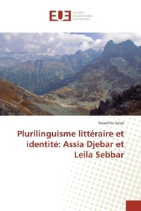 Plurilinguisme Littéraire Et Identité: Assia Djebar Et Leila Sebbar