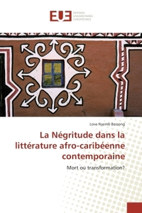 La Negritude dans la litterature afro-caribeenne contemporaine