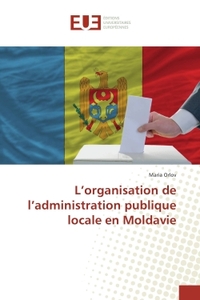 L'organisation de l'administration publique locale en Moldavie