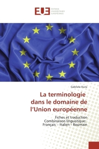 LA TERMINOLOGIE DANS LE DOMAINE DE L'UNION EUROPEENNE - FICHES ET TRADUCTION COMBINAISON LINGUISTIQU
