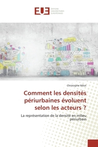 COMMENT LES DENSITES PERIURBAINES EVOLUENT SELON LES ACTEURS ? - LA REPRESENTATION DE LA DENSITE EN