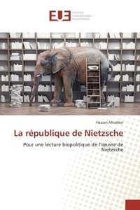 LA REPUBLIQUE DE NIETZSCHE - POUR UNE LECTURE BIOPOLITIQUE DE L'OEUVRE DE NIETZSCHE