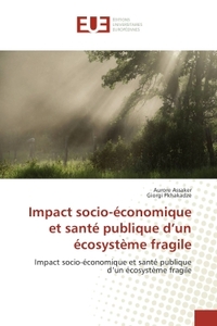 Impact socio-economique et sante publique d'un ecosysteme fragile