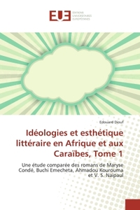 Ideologies et esthetique litteraire en Afrique et aux Caraïbes, Tome 1