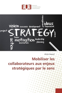 MOBILISER LES COLLABORATEURS AUX ENJEUX STRATEGIQUES PAR LE SENS