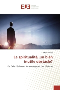 La spiritualite, un bien inutile obstacle?