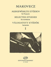 MAKOVECZ PAL : AUSGEWAHLTE ETUDEN FUR POSAUNE I - SELECTED STUDIES FOR TROMBONE VOL. 1