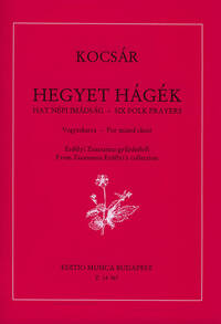 HEGYET HAGEK - SIX FOLK PRAYERS FROM ZSUZSANNA ERD CHANT