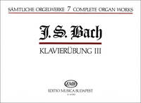 SAMTLICHE ORGELWERKE VII KLAVIERUBUNG III ORGUE