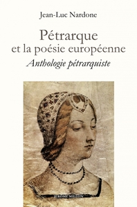 PETRARQUE ET LA POESIE EUROPEENNE - ANTHOLOGIE PETRARQUISTE