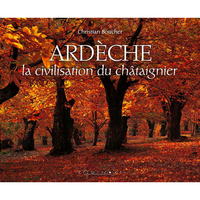 ARDECHE - LA CIVILISATION DU CHATAIGNIER