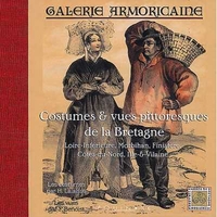 GALERIE ARMORICAINE - COSTUMES & VUES PITTORESQUES DE LA BRETAGNE