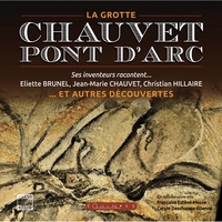 LA GROTTE CHAUVET-PONT-D'ARC - ET AUTRES DECOUVERTES